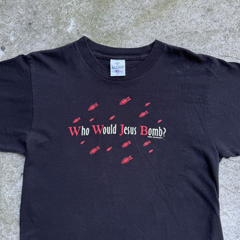 1990S ANTI WAR WHO WOULD JESUS BOMB TEE